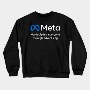 Meta - Manipulating everyone through advertising Crewneck Sweatshirt